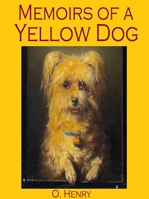 Title details for Memoirs of a Yellow Dog by O. Henry - Wait list
